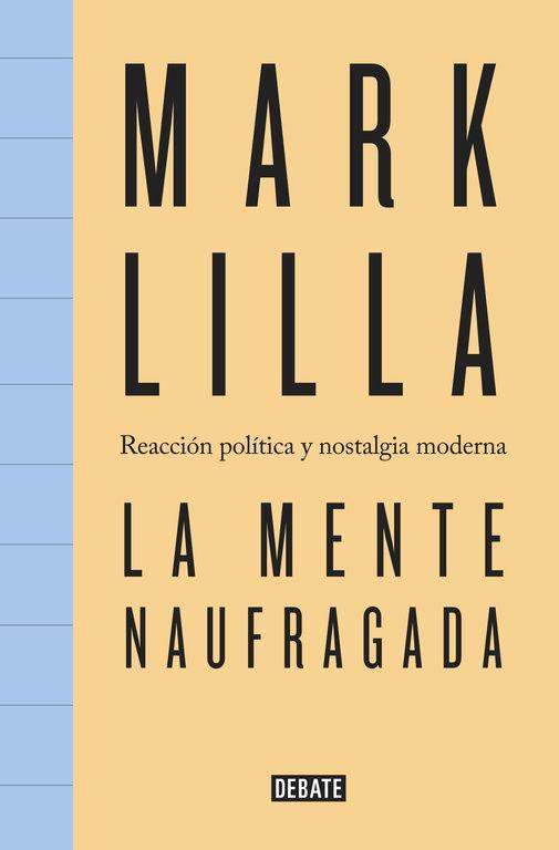 La mente naufragada : reacción política y nostalgia moderna