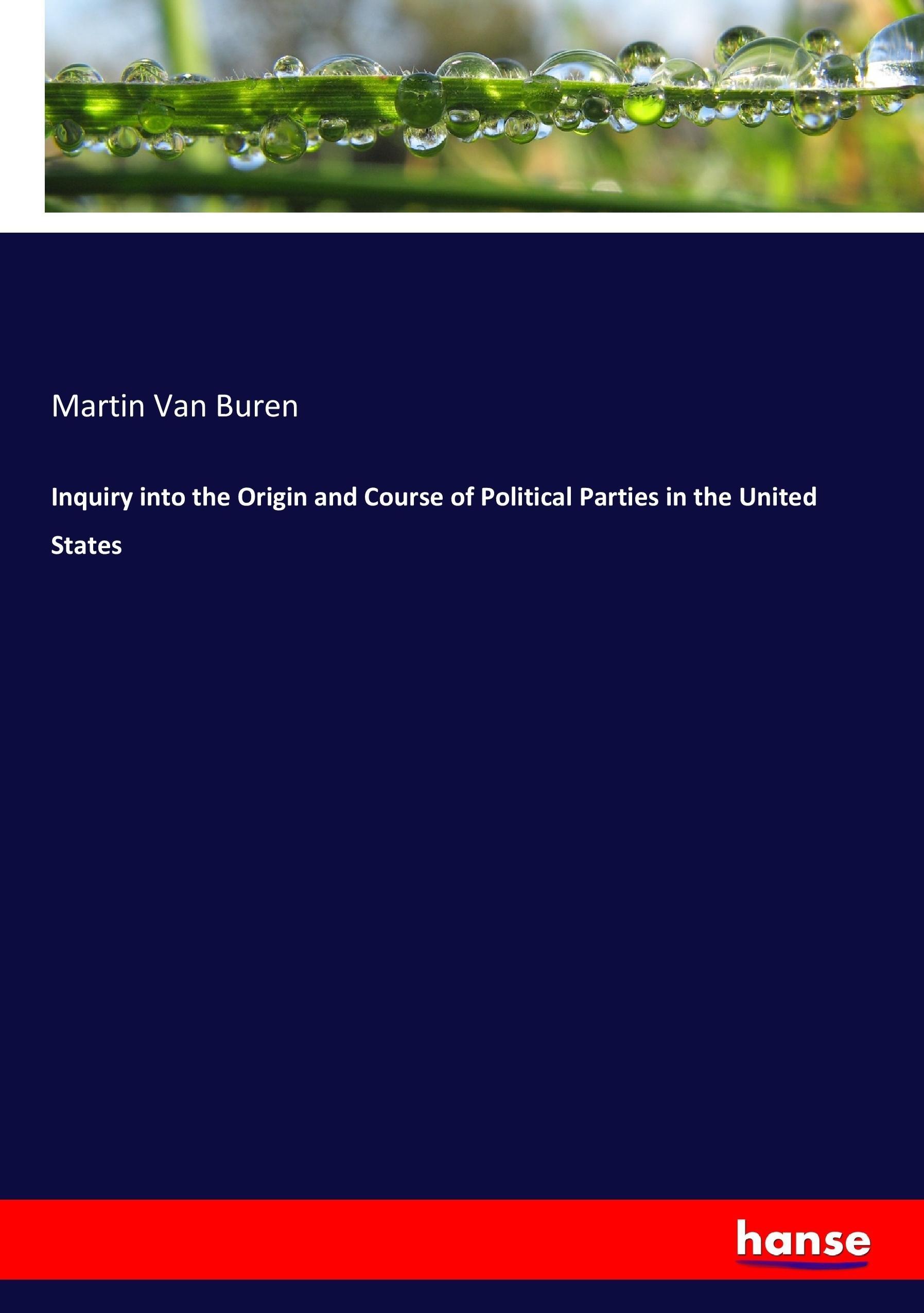 Inquiry into the Origin and Course of Political Parties in the United States