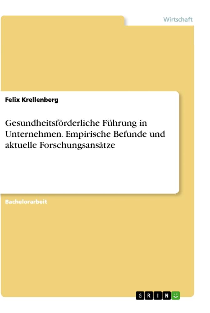 Gesundheitsförderliche Führung in Unternehmen. Empirische Befunde und aktuelle Forschungsansätze