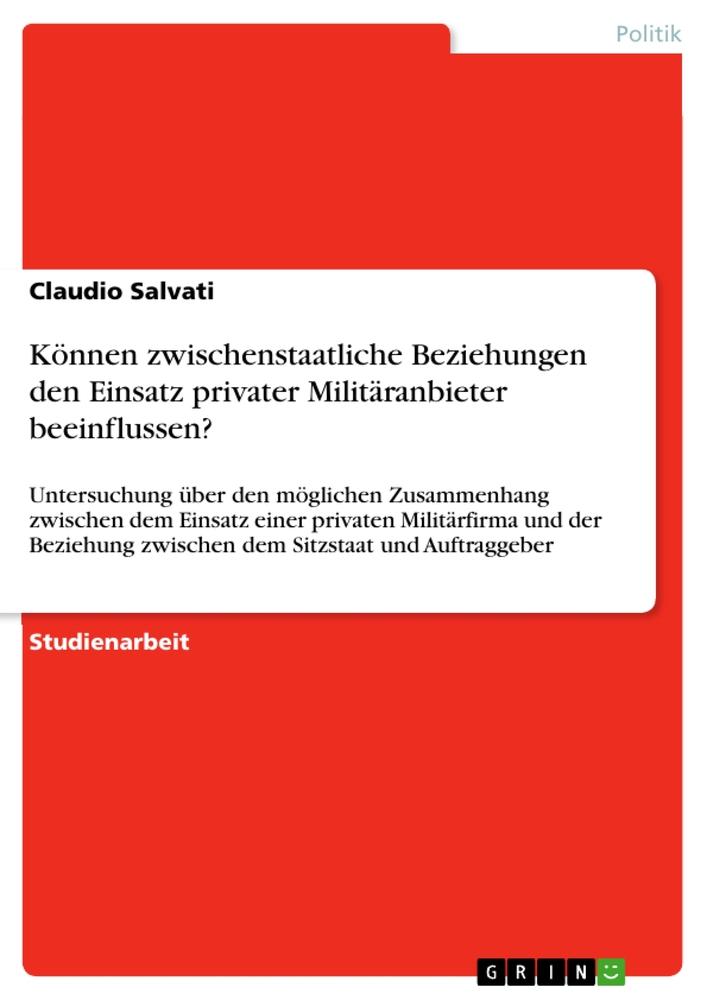 Können zwischenstaatliche Beziehungen den Einsatz privater Militäranbieter beeinflussen?