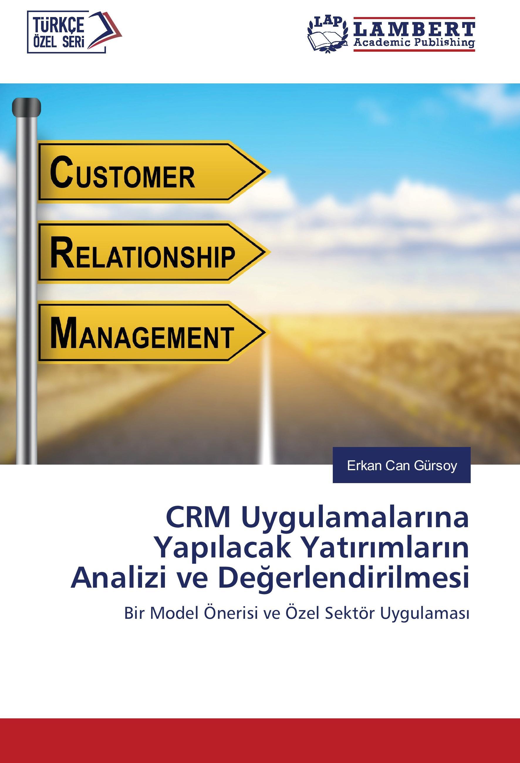 CRM Uygulamalar¿na Yap¿lacak Yat¿r¿mlar¿n Analizi ve De¿erlendirilmesi