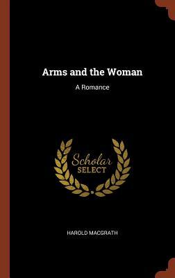 Arms and the Woman: A Romance