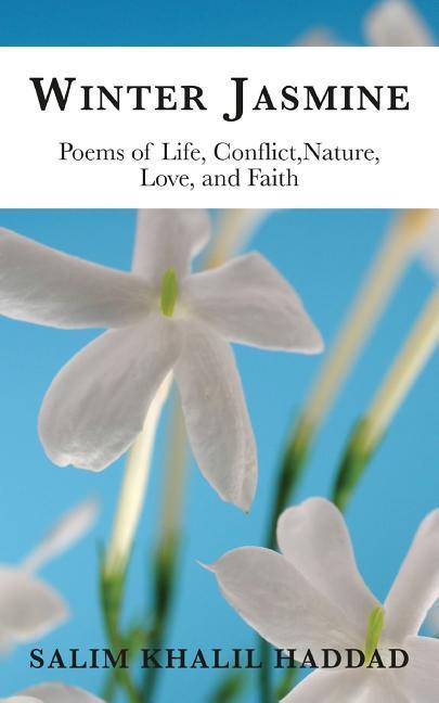 Winter Jasmine: Poems of Life, Conflict, Nature, Love and Faith