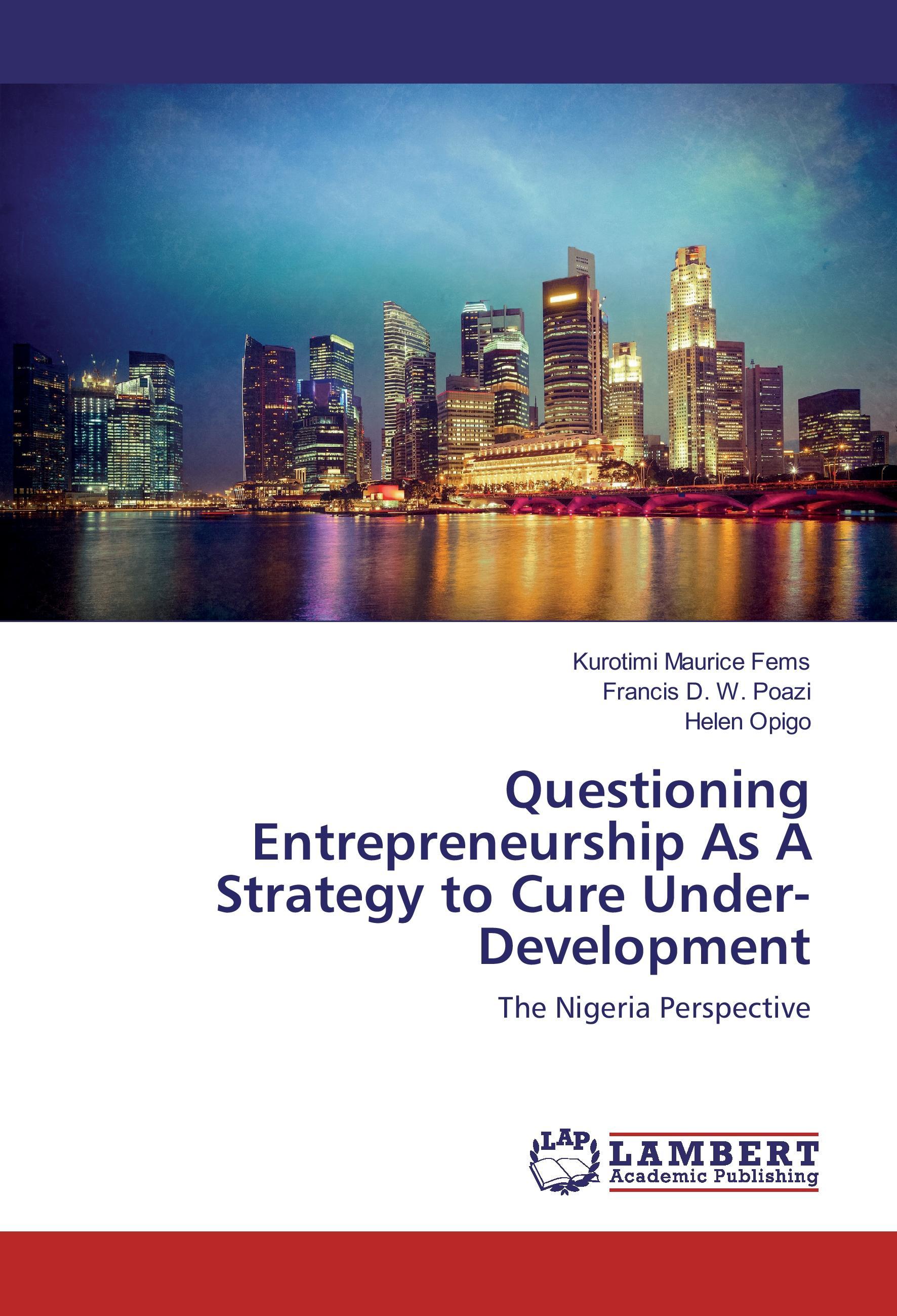 Questioning Entrepreneurship As A Strategy to Cure Under-Development