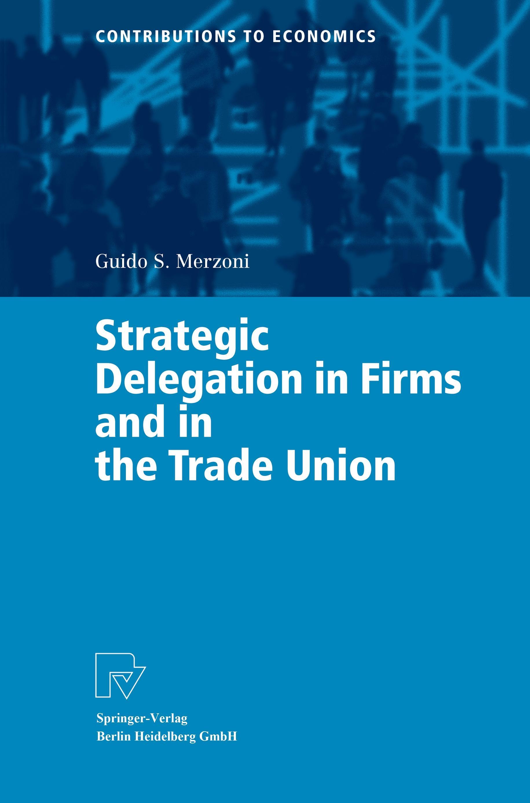 Strategic Delegation in Firms and in the Trade Union