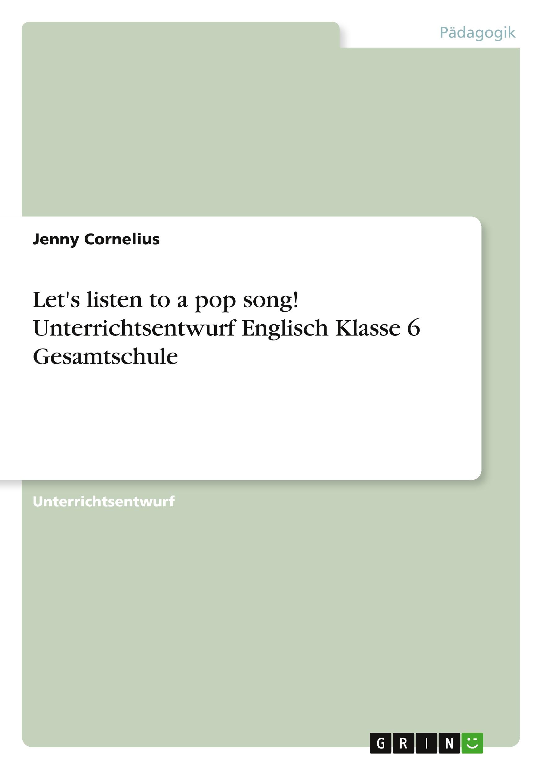 Let's listen to a pop song! Unterrichtsentwurf Englisch Klasse 6 Gesamtschule