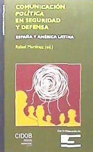 Comunicación política en seguridad y defensa : España y América Latina