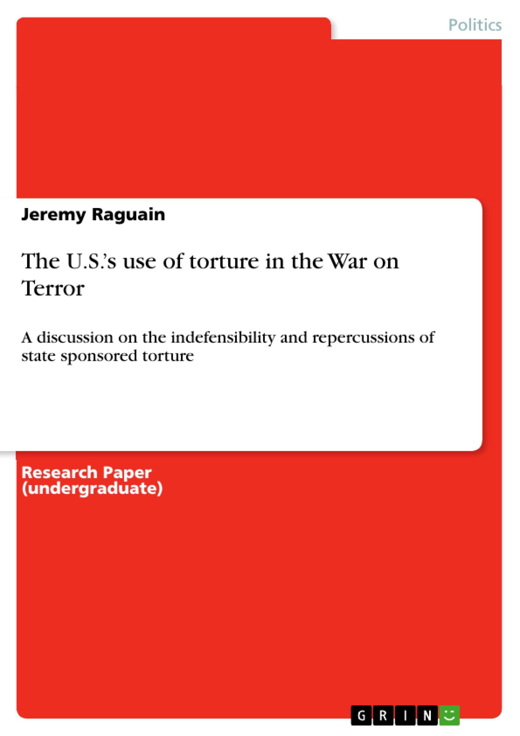 The U.S.¿s use of torture in the War on Terror