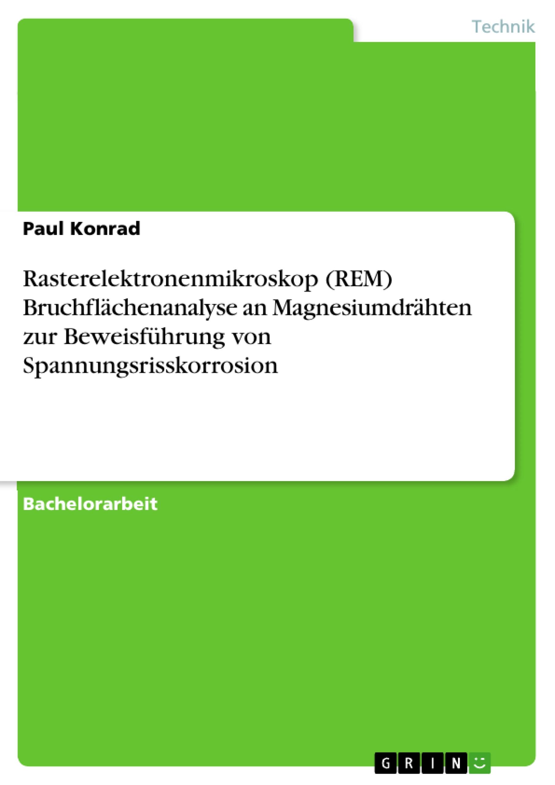 Rasterelektronenmikroskop (REM) Bruchflächenanalyse an Magnesiumdrähten zur Beweisführung von Spannungsrisskorrosion