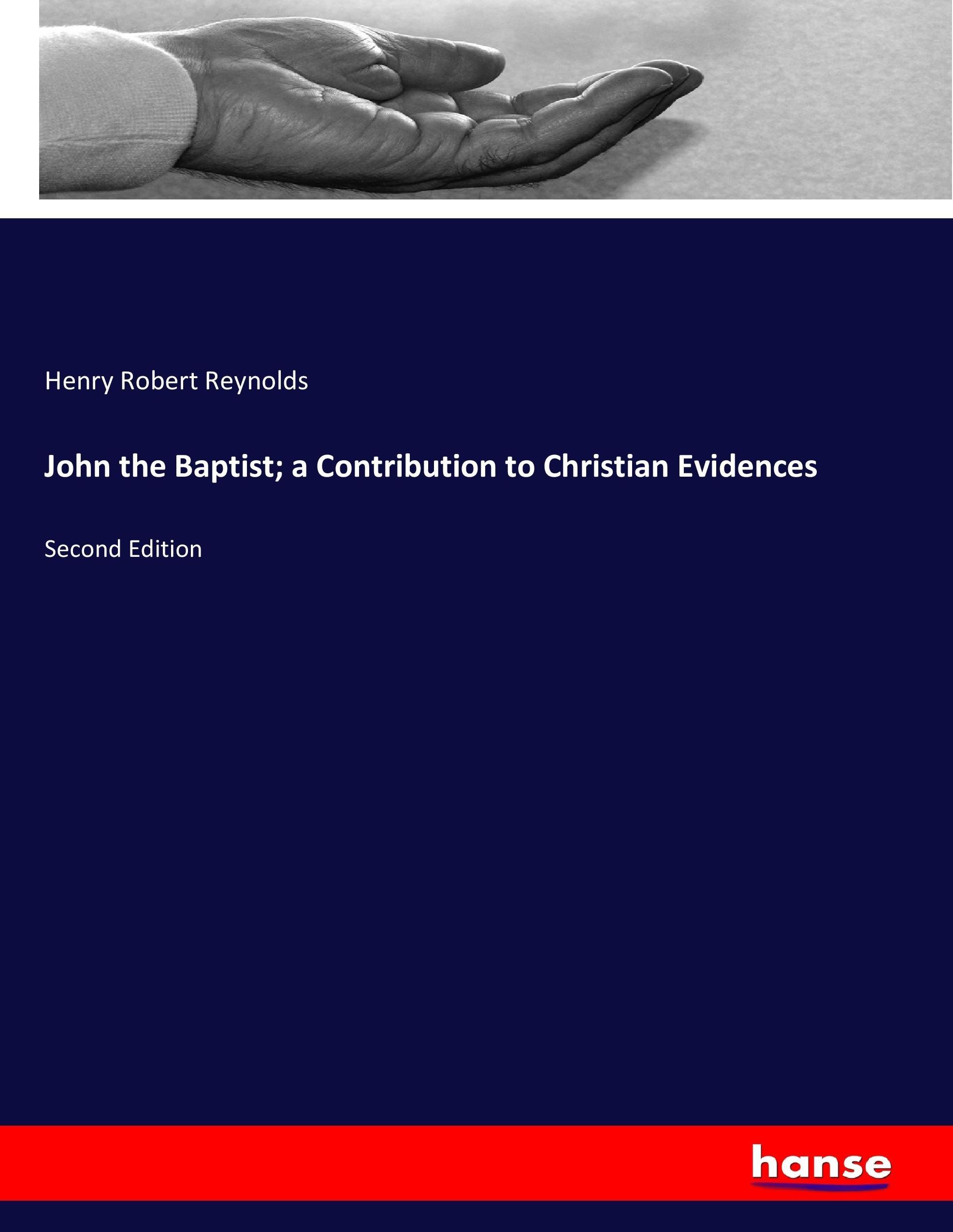 John the Baptist; a Contribution to Christian Evidences