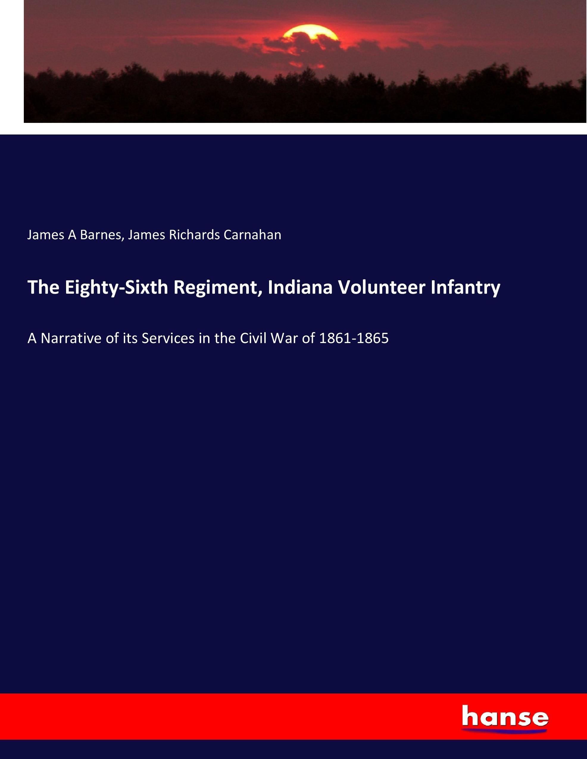 The Eighty-Sixth Regiment, Indiana Volunteer Infantry