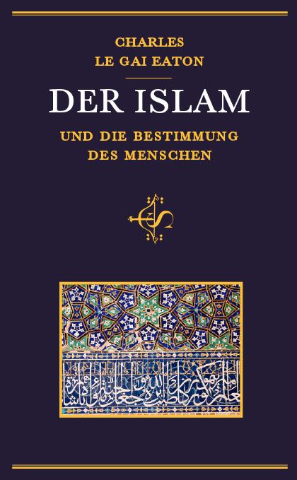 Der Islam und die Bestimmung des Menschen