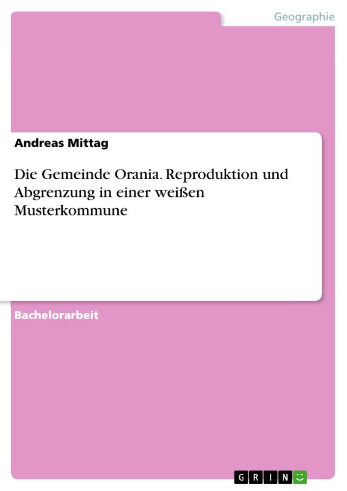 Die Gemeinde Orania. Reproduktion und Abgrenzung in einer weißen Musterkommune