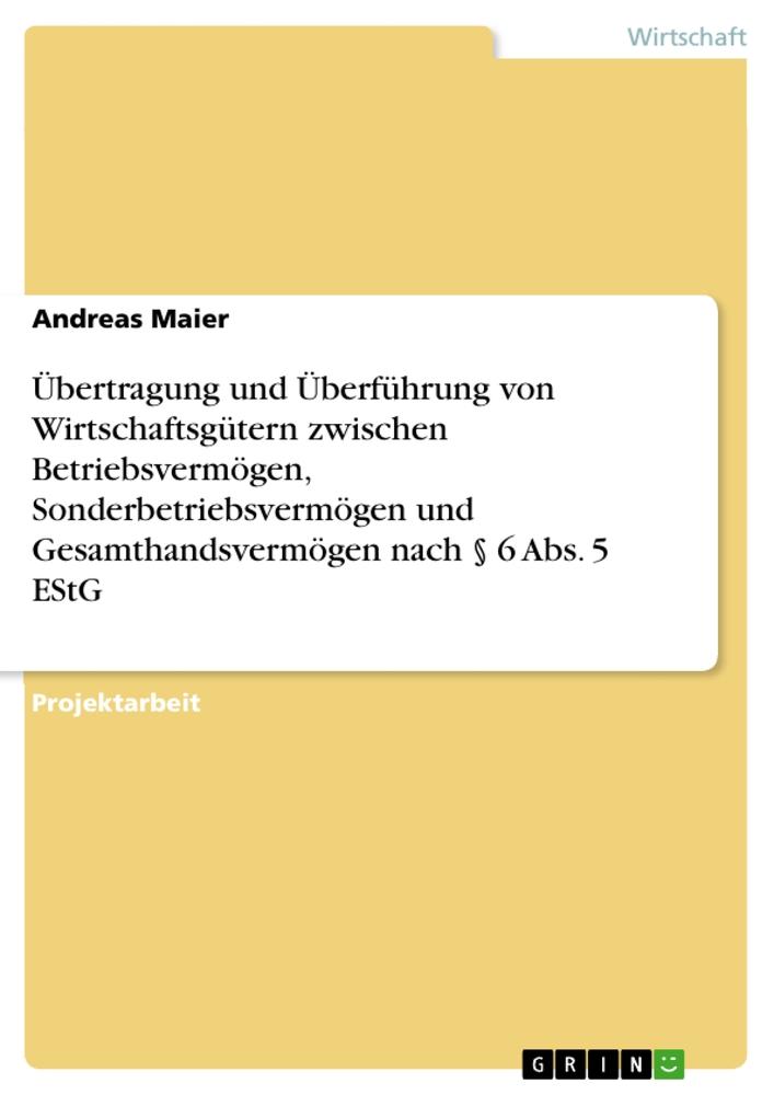 Übertragung und Überführung von Wirtschaftsgütern zwischen Betriebsvermögen, Sonderbetriebsvermögen und Gesamthandsvermögen nach § 6 Abs. 5 EStG