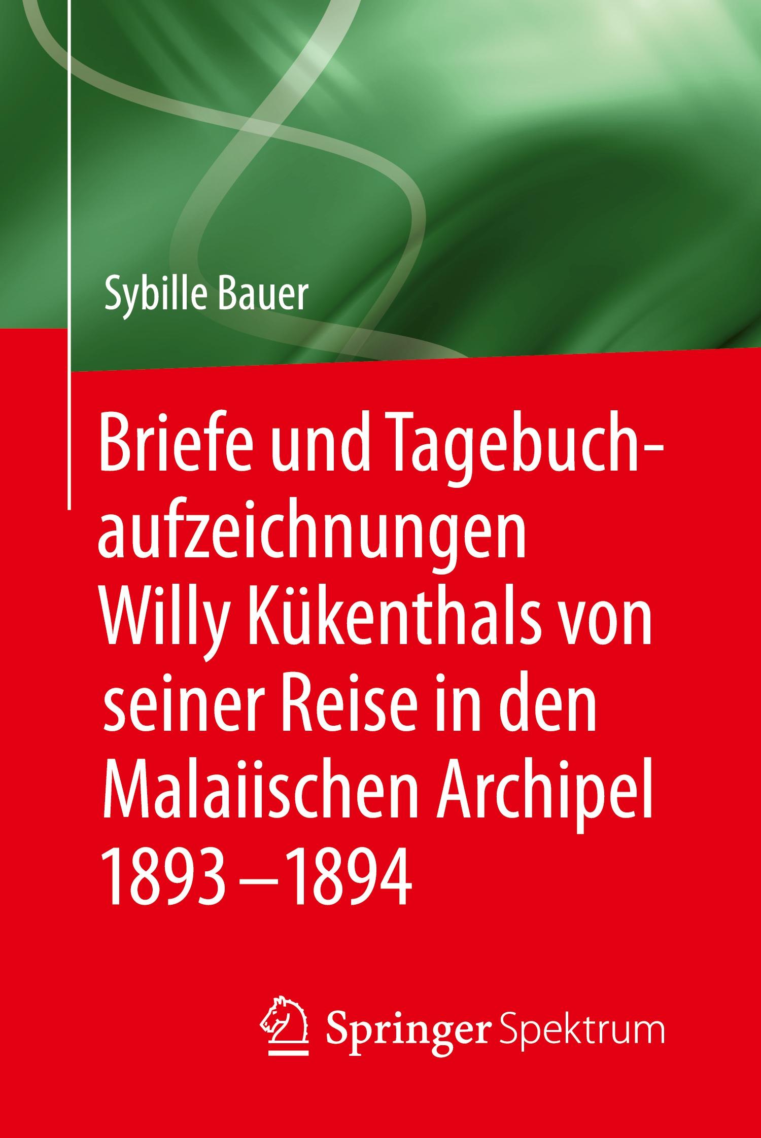 Briefe und Tagebuchaufzeichnungen Willy Kükenthals von seiner Reise in den Malaiischen Archipel 1893¿1894