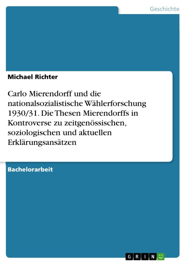 Carlo Mierendorff und die nationalsozialistische Wählerforschung 1930/31. Die Thesen Mierendorffs in Kontroverse zu zeitgenössischen, soziologischen und aktuellen Erklärungsansätzen