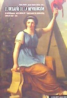 El desafío de la revolución : reacciones, antiliberales y contrarrevolucionarios, siglos XVIII y XIX