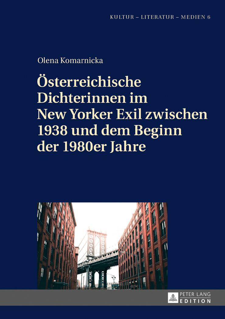 Österreichische Dichterinnen im New Yorker Exil zwischen 1938 und dem Beginn der 1980er Jahre