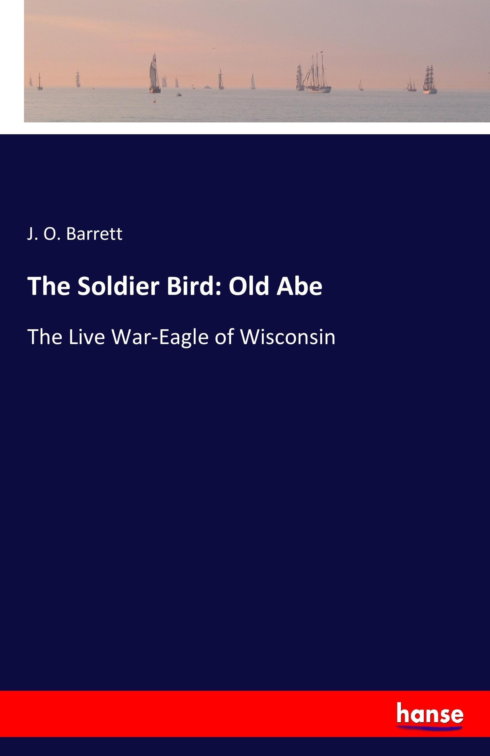 The Soldier Bird: Old Abe