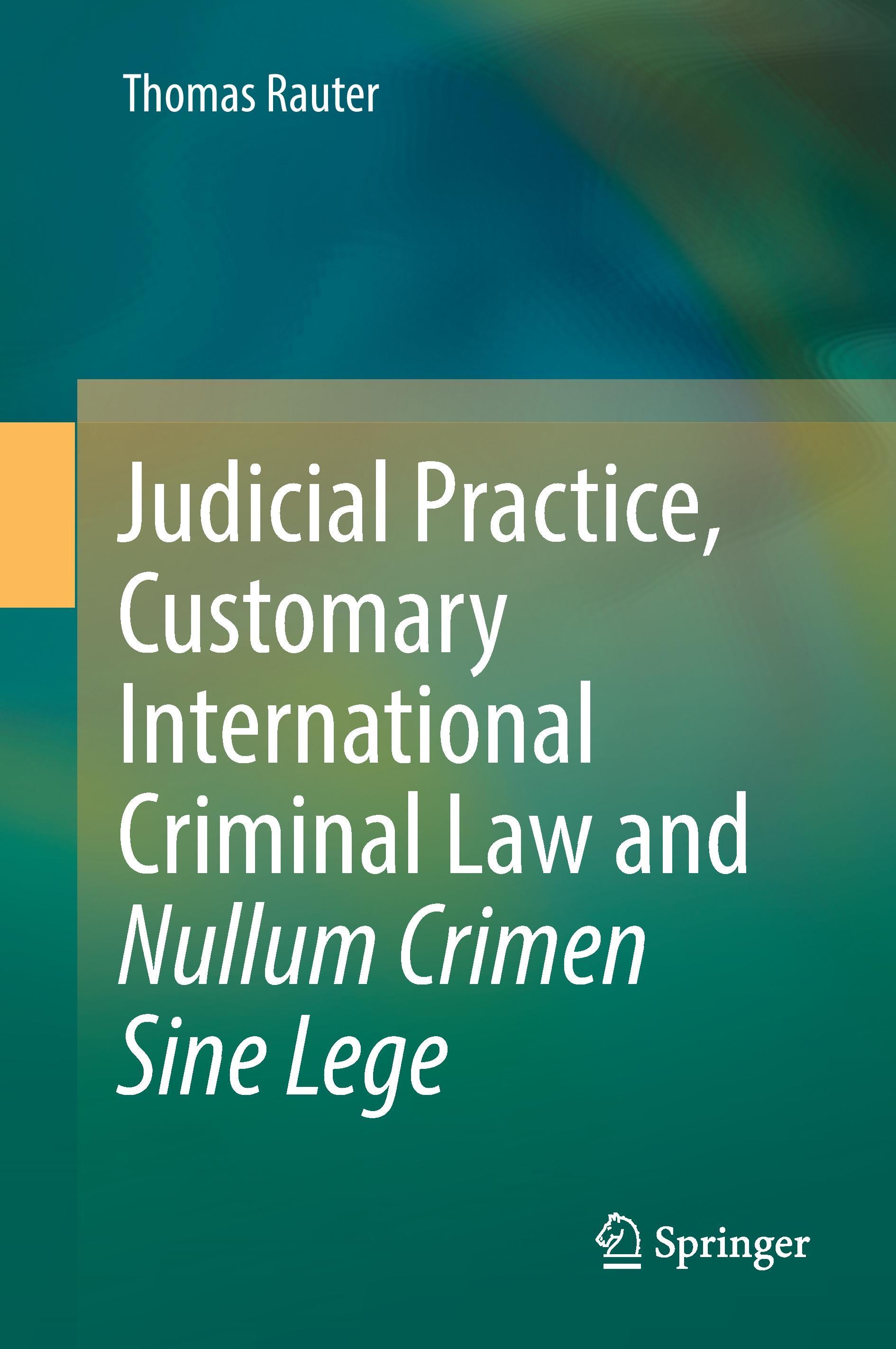 Judicial Practice, Customary International Criminal Law and Nullum Crimen Sine Lege