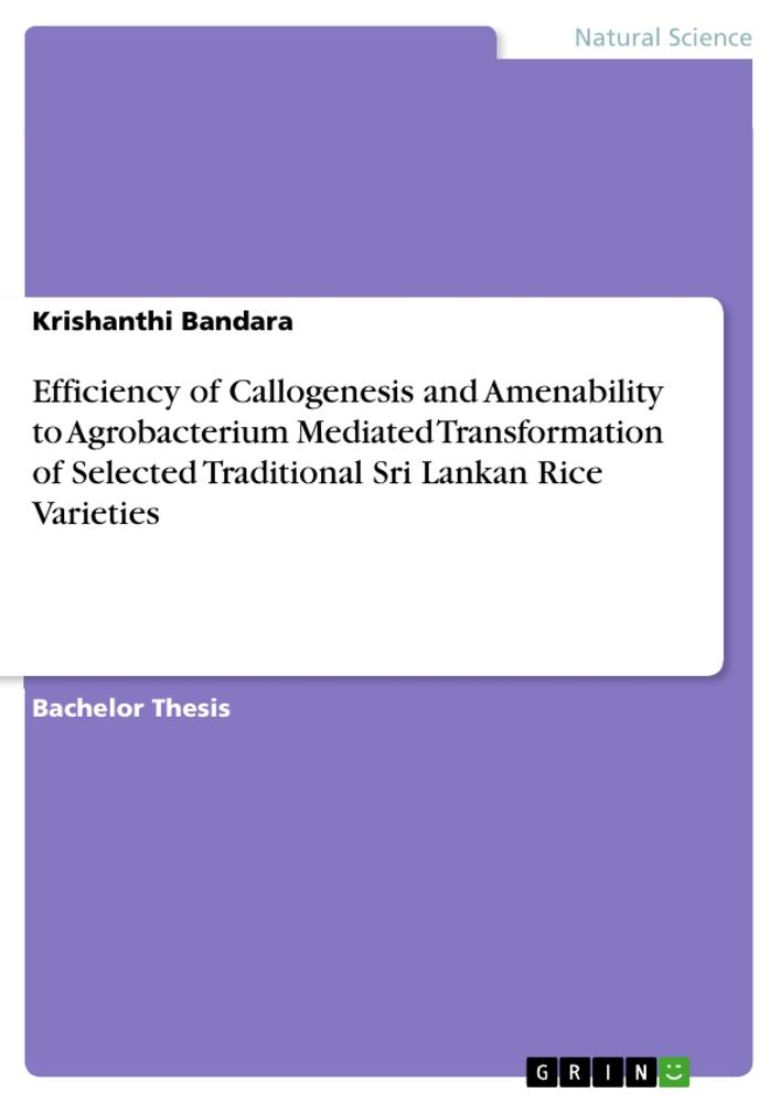 Efficiency of Callogenesis and Amenability to Agrobacterium Mediated Transformation of Selected Traditional Sri Lankan Rice Varieties