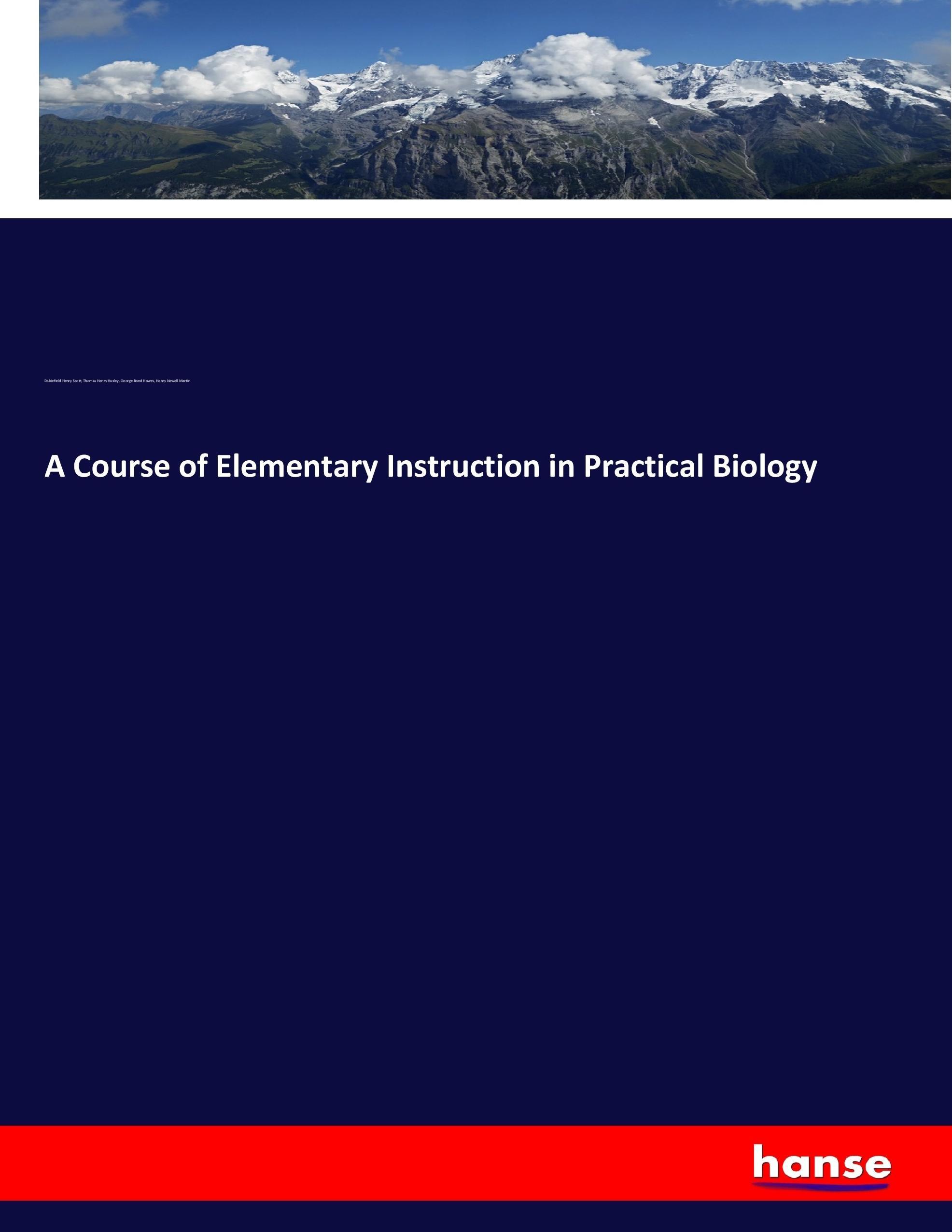 A Course of Elementary Instruction in Practical Biology