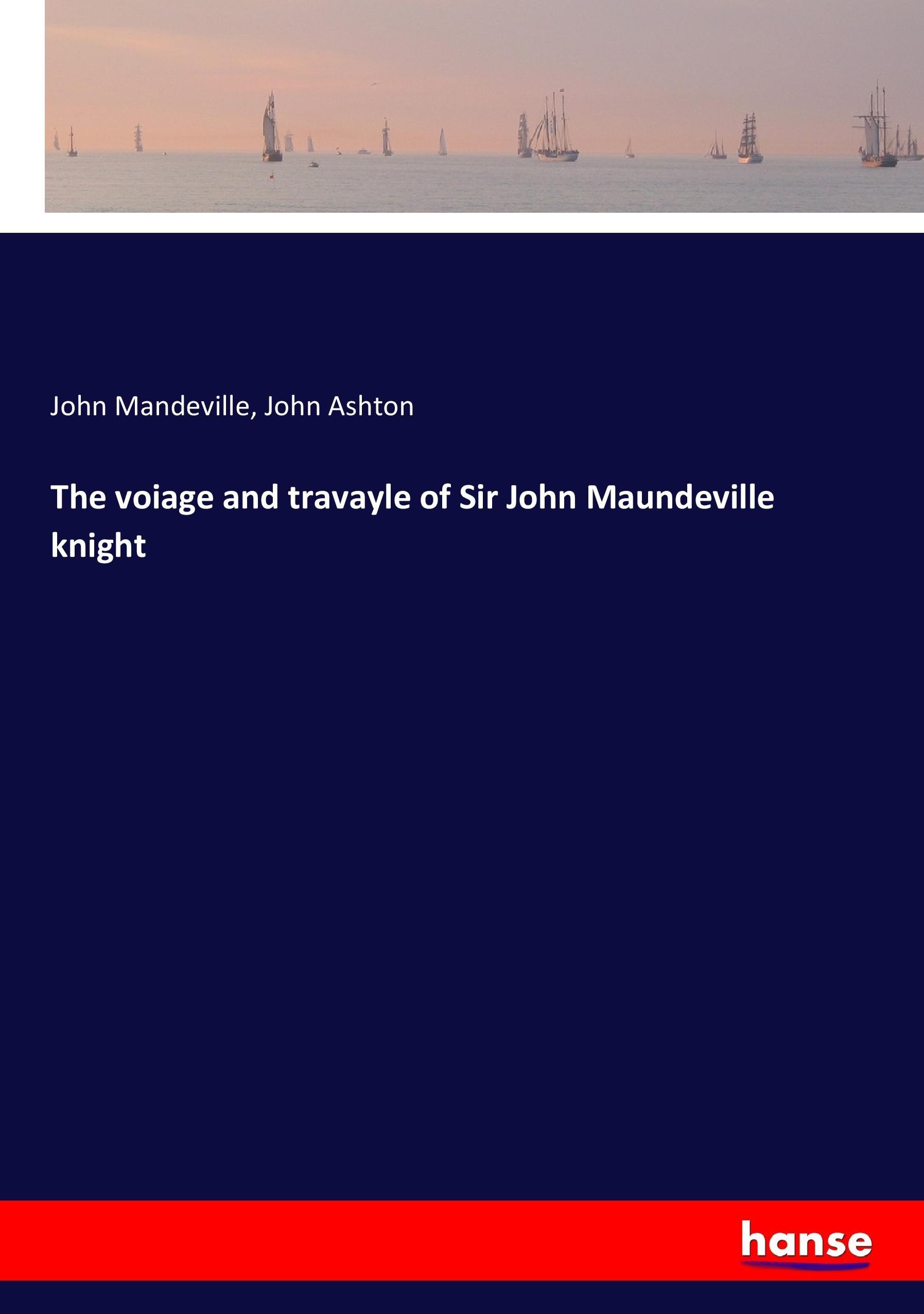 The voiage and travayle of Sir John Maundeville knight