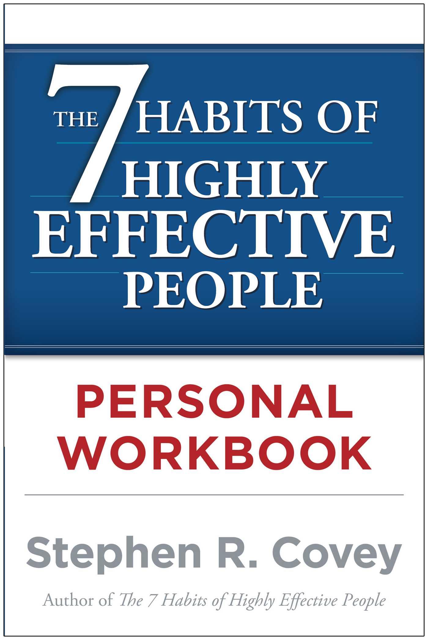 The 7 Habits of Highly Effective People. Workbook