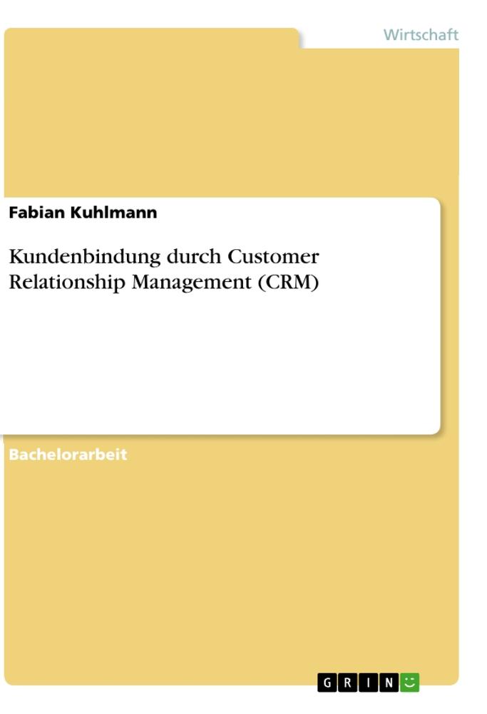 Kundenbindung durch Customer Relationship Management (CRM)