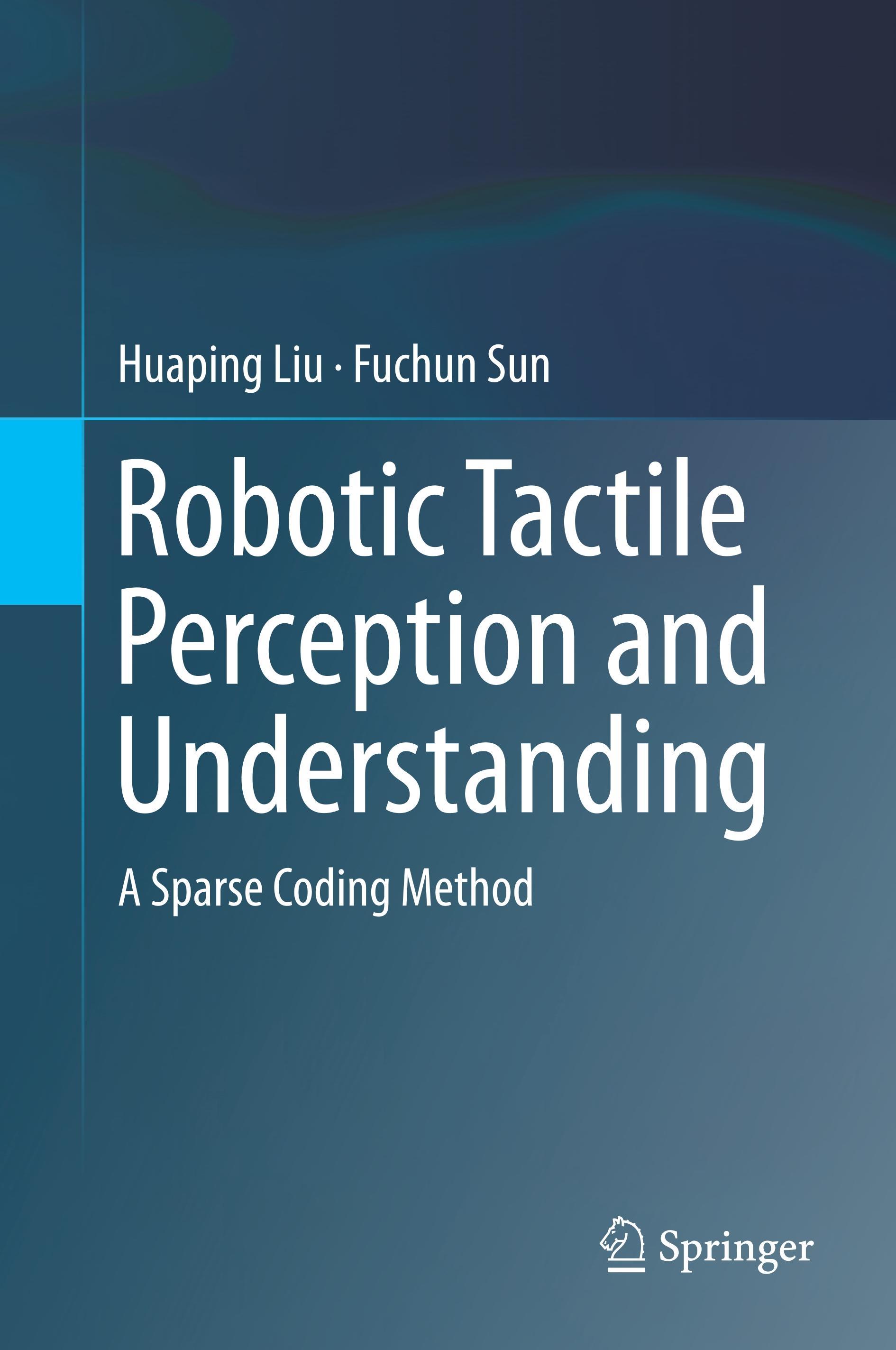 Robotic Tactile Perception and Understanding