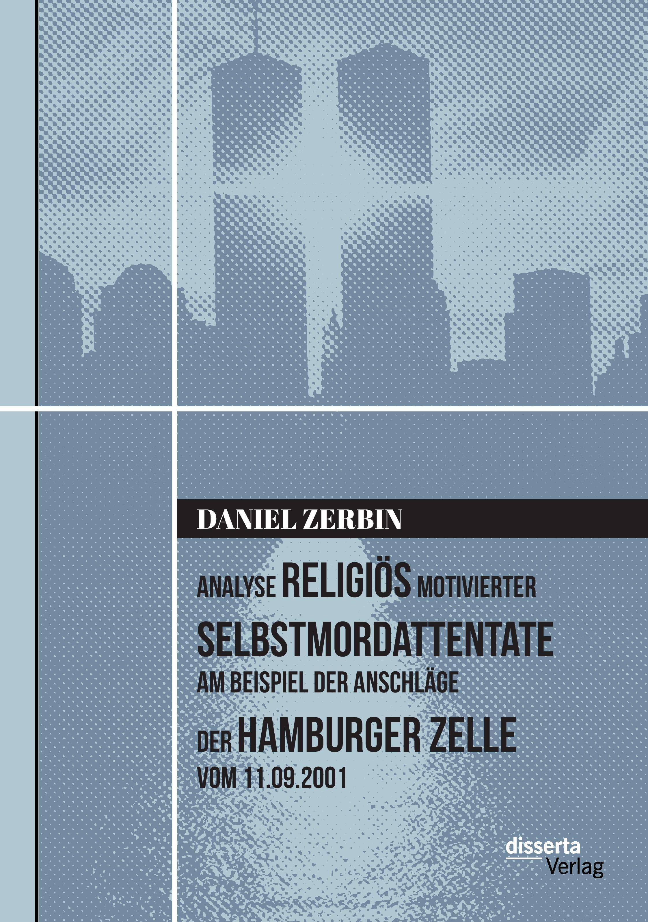 Analyse religiös motivierter Selbstmordattentate am Beispiel der Anschläge der Hamburger Zelle vom 11.09.2001