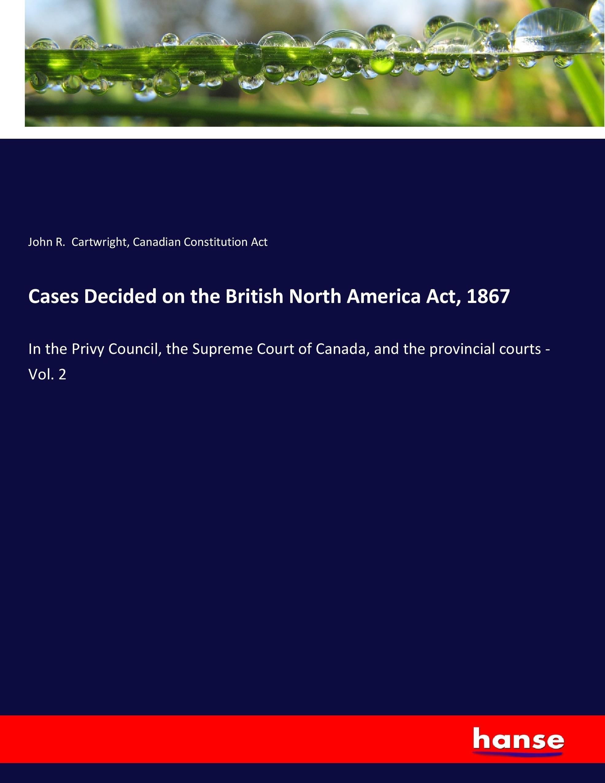 Cases Decided on the British North America Act, 1867