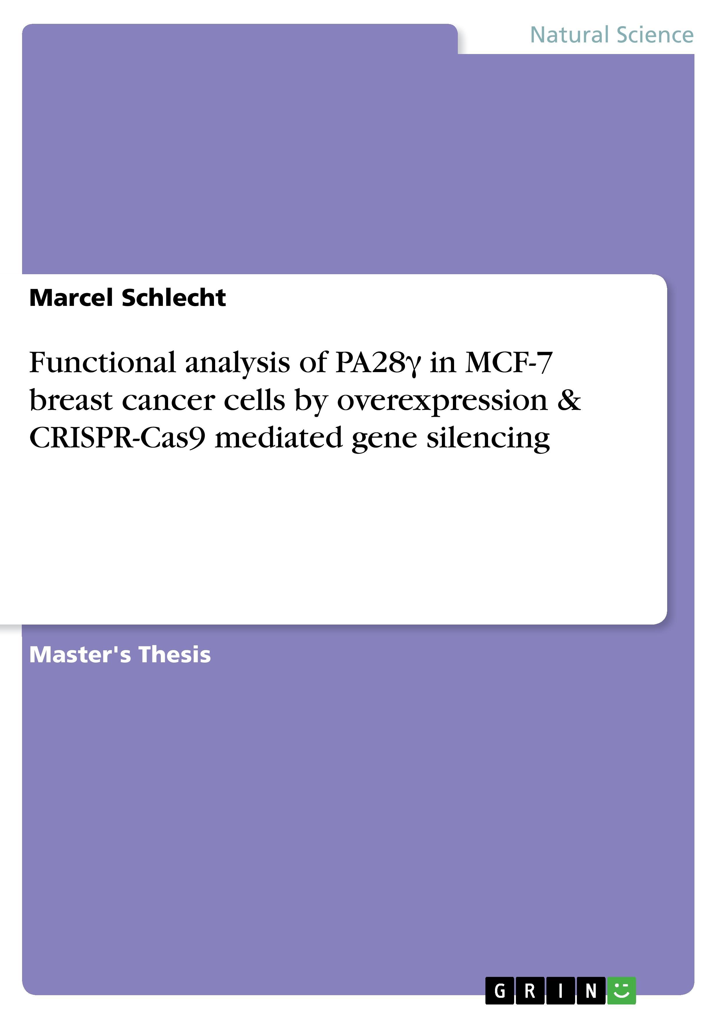 Functional analysis of PA28¿ in MCF-7 breast cancer cells by overexpression & CRISPR-Cas9 mediated gene silencing