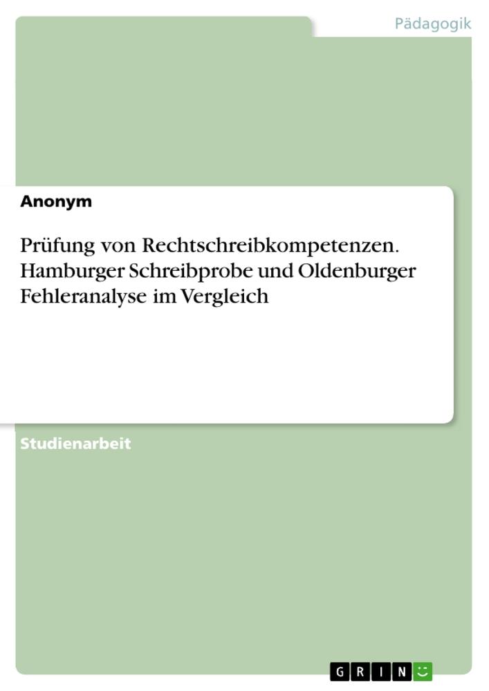 Prüfung von Rechtschreibkompetenzen. Hamburger Schreibprobe und Oldenburger Fehleranalyse im Vergleich