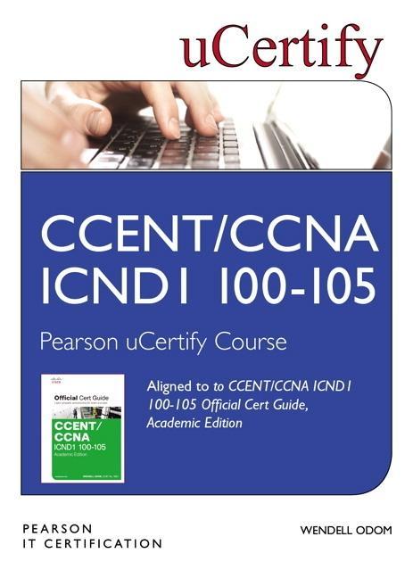 Ccent/CCNA Icnd1 100-105 Official Cert Guide, Academic Edition Pearson Ucertify Course Student Access Card