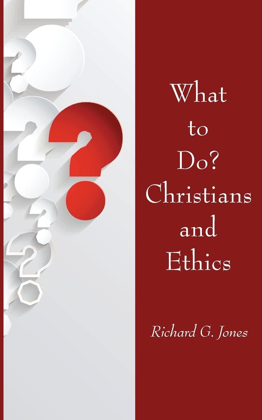 What to Do? Christians and Ethics