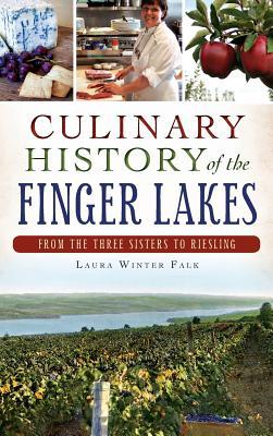 Culinary History of the Finger Lakes: From the Three Sisters to Riesling