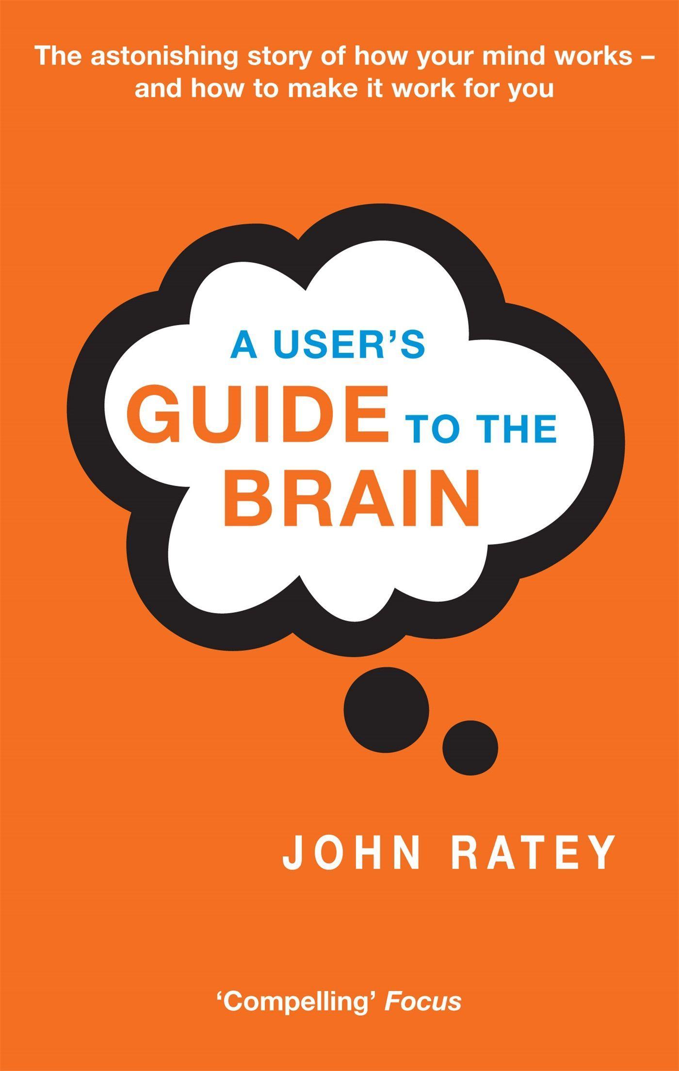 A User's Guide To The Brain