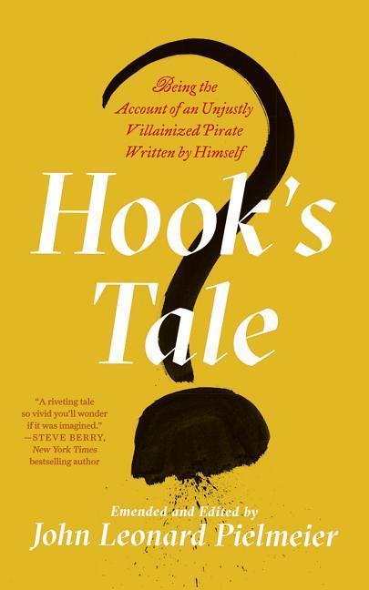 Hook's Tale: Being the Account of an Unjustly Villainized Pirate Written by Himself