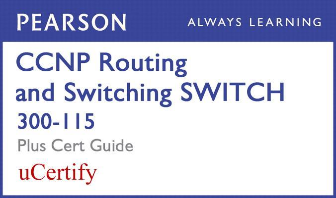 CCNP R&s Switch 300-115 Pearson Ucertify Course and Textbook Bundle