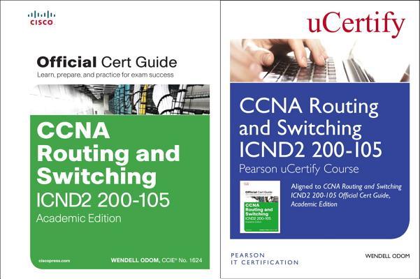 CCNA Routing and Switching Icnd2 200-105 Pearson Ucertify Course and Textbook Academic Edition Bundle