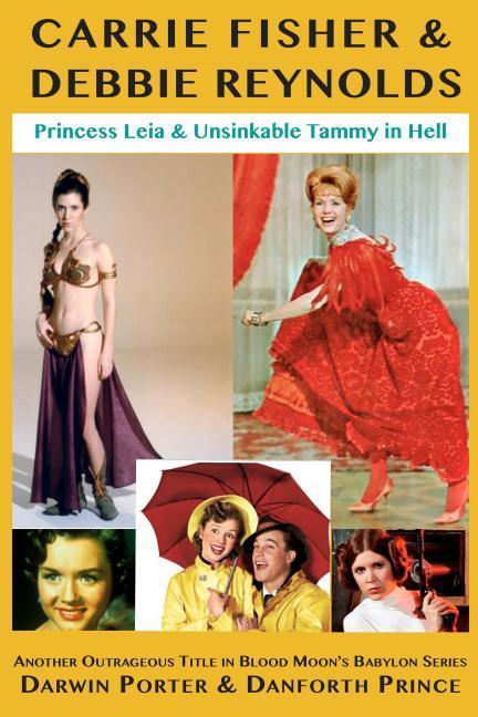 Carrie Fisher & Debbie Reynolds: Princess Leia & Unsinkable Tammy in Hell