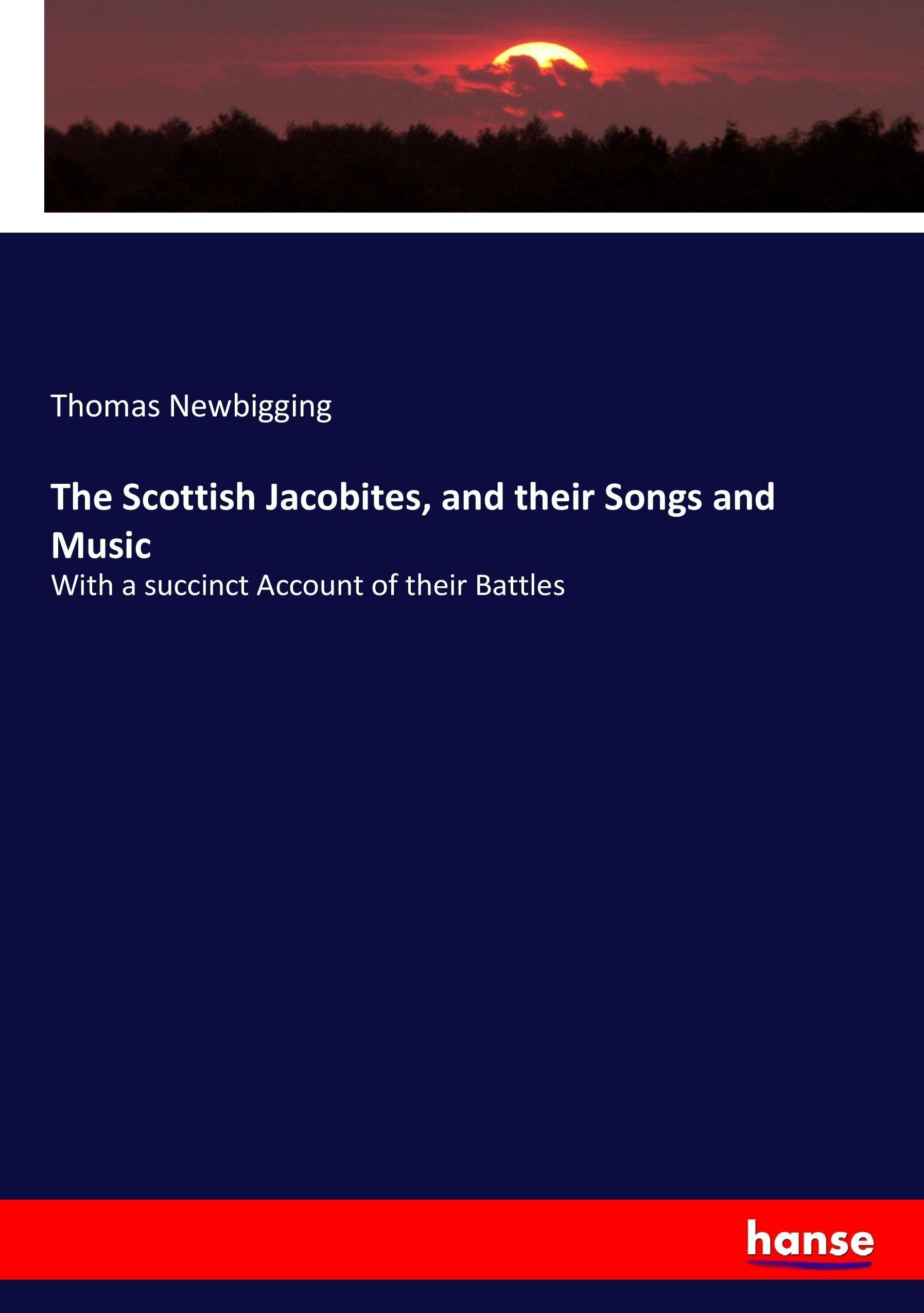 The Scottish Jacobites, and their Songs and Music