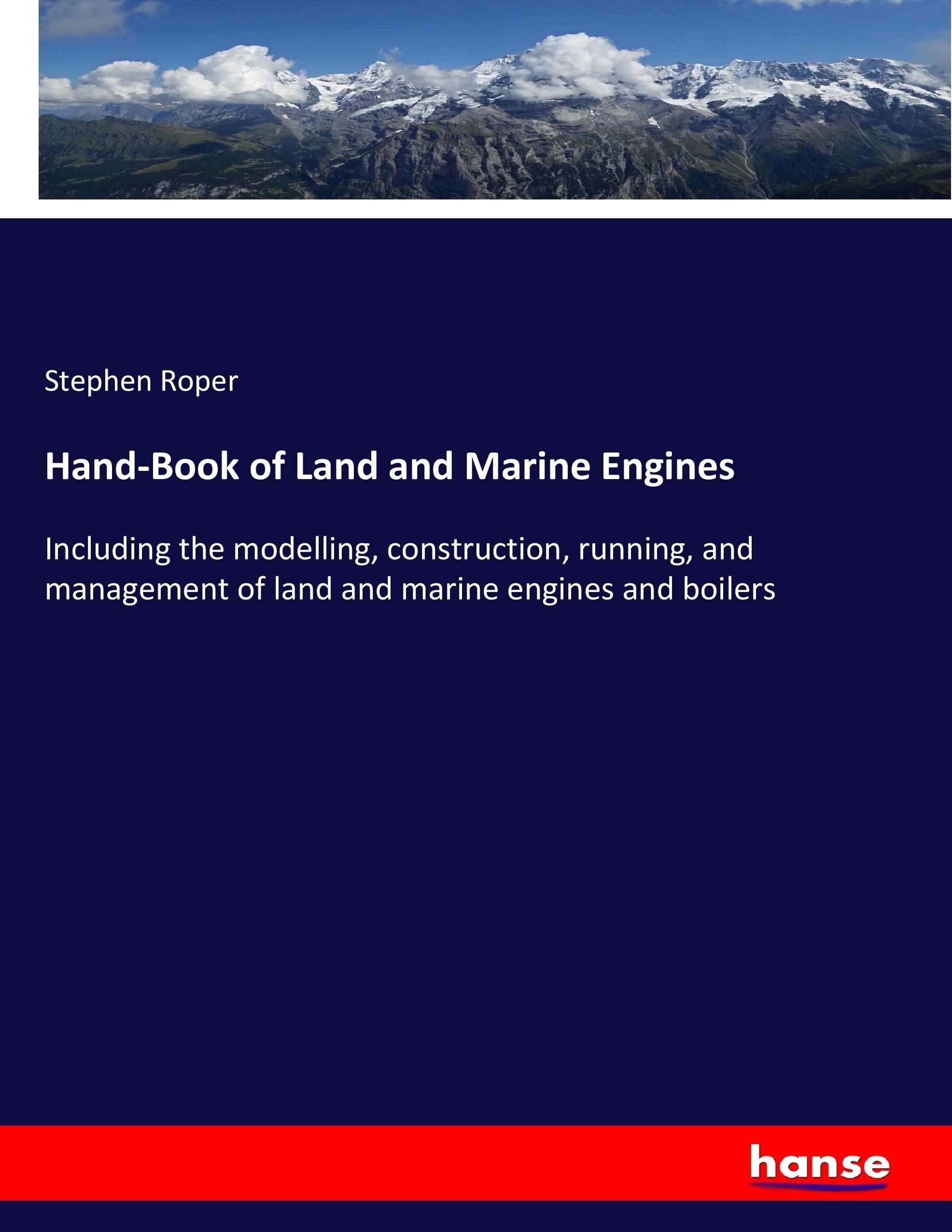 Hand-Book of Land and Marine Engines