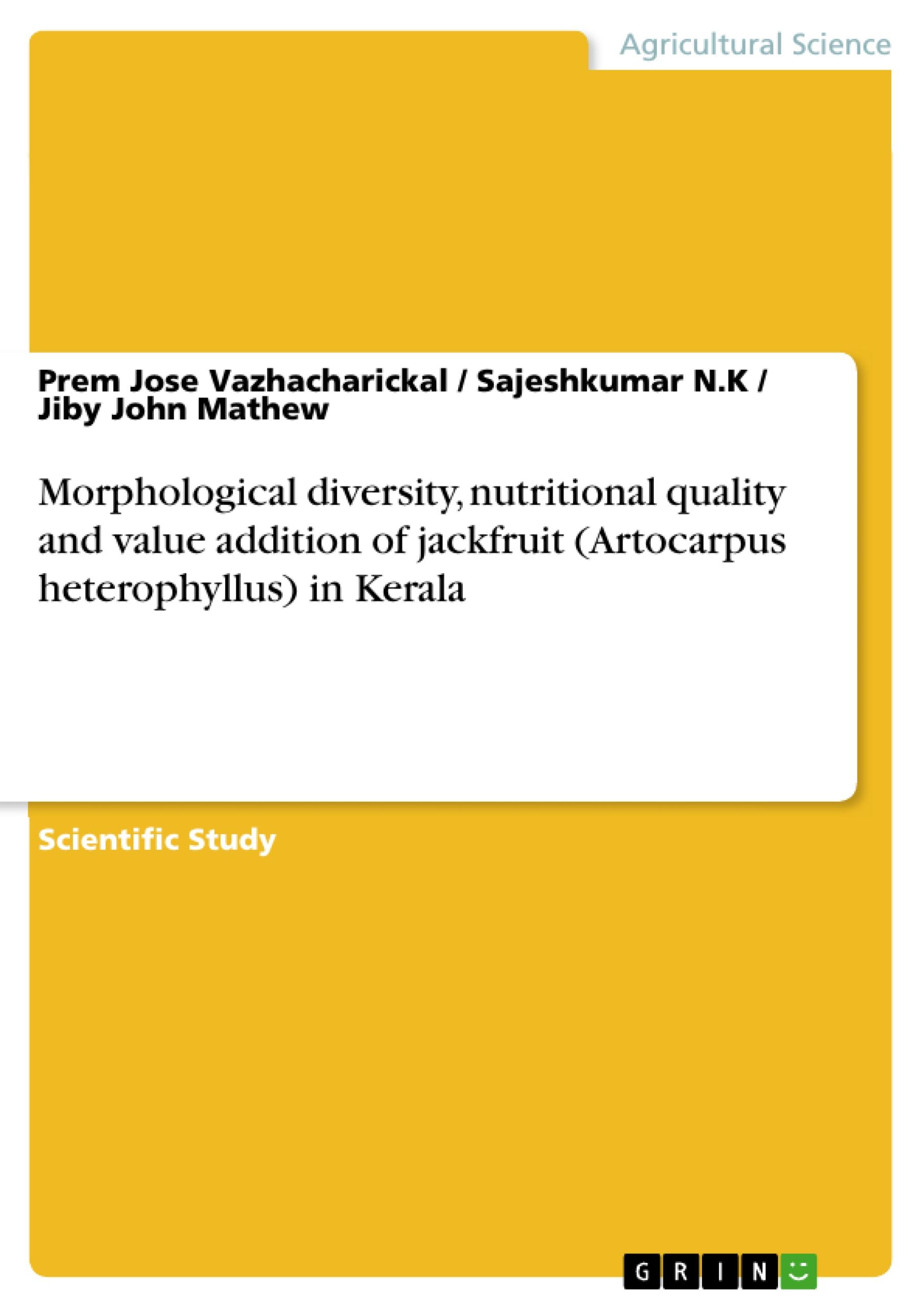 Morphological diversity, nutritional quality and value addition of jackfruit (Artocarpus heterophyllus) in Kerala