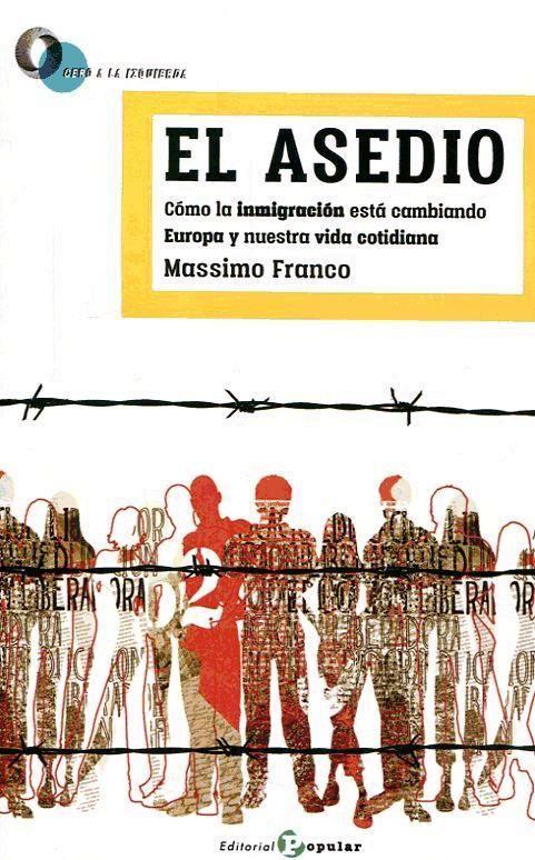 El asedio : cómo la inmigración está cambiando el semblante de Europa y nuestra vida cotidiana