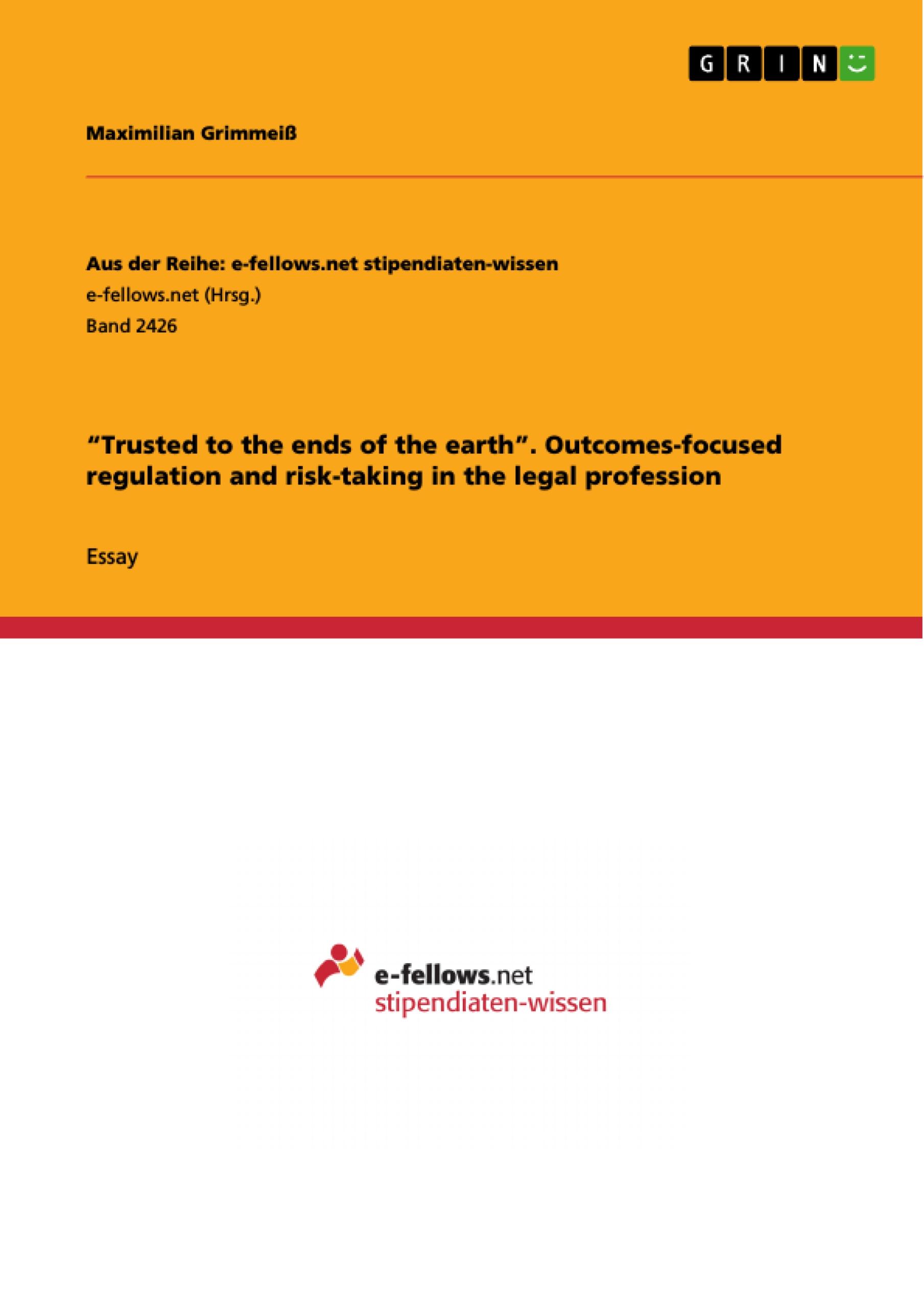 ¿Trusted to the ends of the earth¿. Outcomes-focused regulation and risk-taking in the legal profession