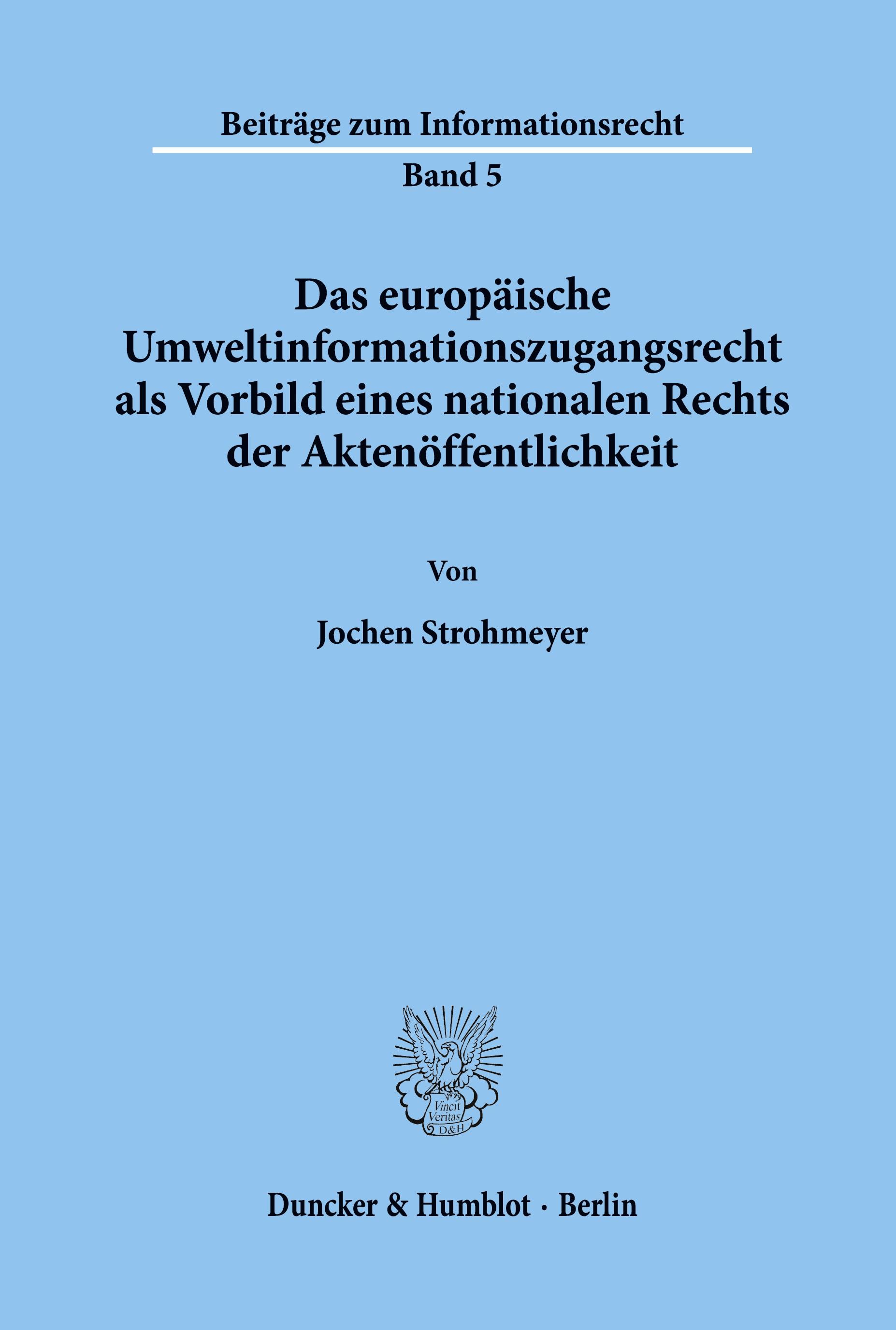 Das europäische Umweltinformationszugangsrecht als Vorbild eines nationalen Rechts der Aktenöffentlichkeit.