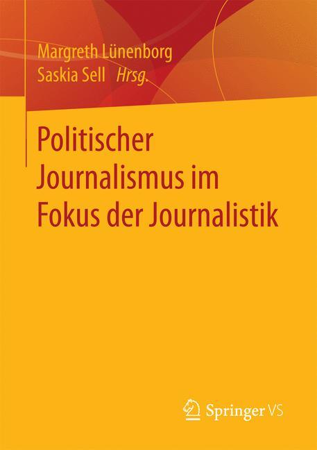 Politischer Journalismus im Fokus der Journalistik