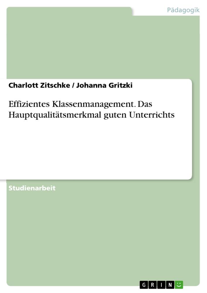 Effizientes Klassenmanagement. Das Hauptqualitätsmerkmal guten Unterrichts